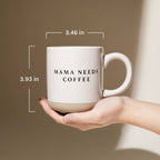 Mama Needs Coffee Stoneware Coffee Mug